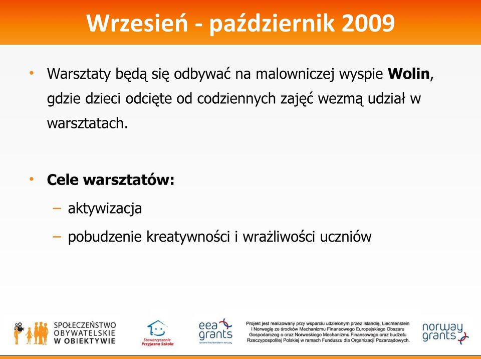 codziennych zajęć wezmą udział w warsztatach.