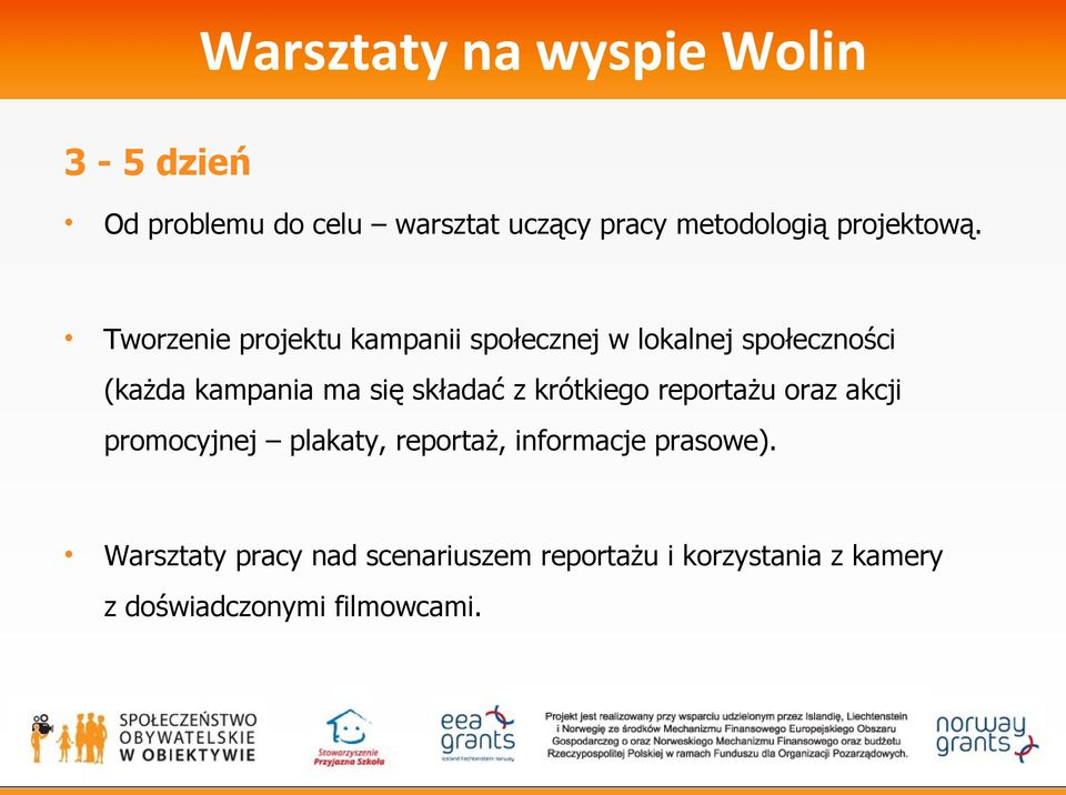 Tworzenie projektu kampanii społecznej w lokalnej społeczności (każda kampania ma się składać