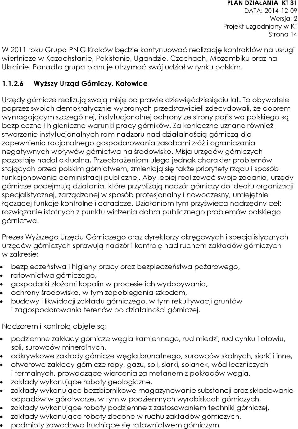 To obywatele poprzez swoich demokratycznie wybranych przedstawicieli zdecydowali, że dobrem wymagającym szczególnej, instytucjonalnej ochrony ze strony państwa polskiego są bezpieczne i higieniczne