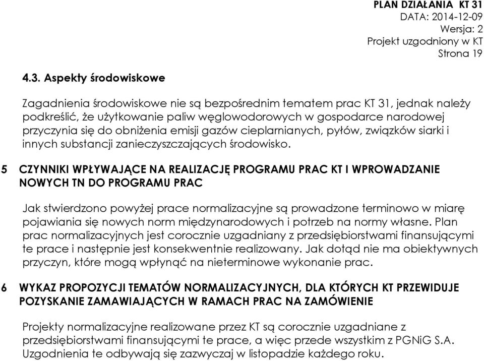 emisji gazów cieplarnianych, pyłów, związków siarki i innych substancji zanieczyszczających środowisko.