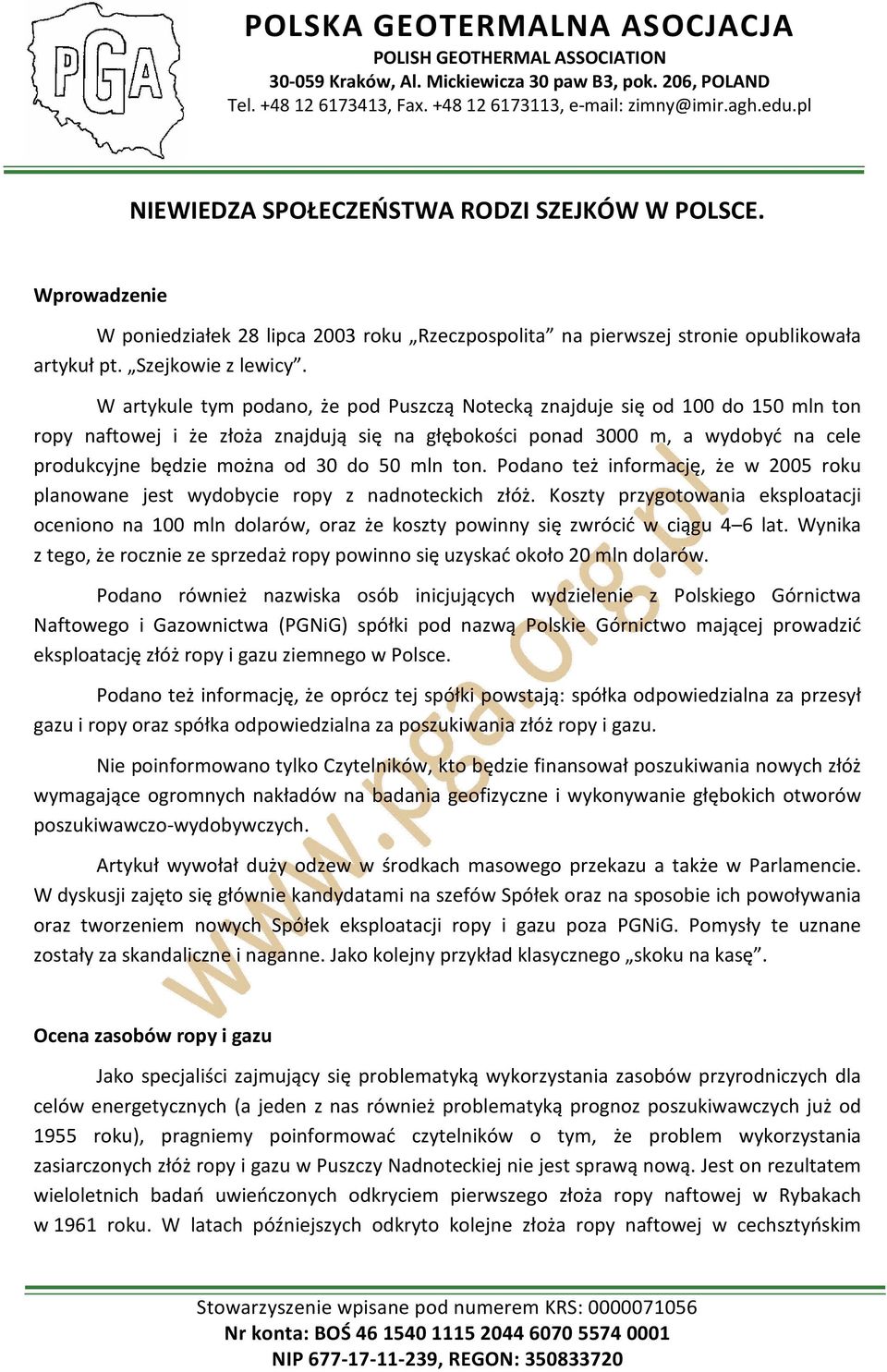 50 mln ton. Podano też informację, że w 2005 roku planowane jest wydobycie ropy z nadnoteckich złóż.