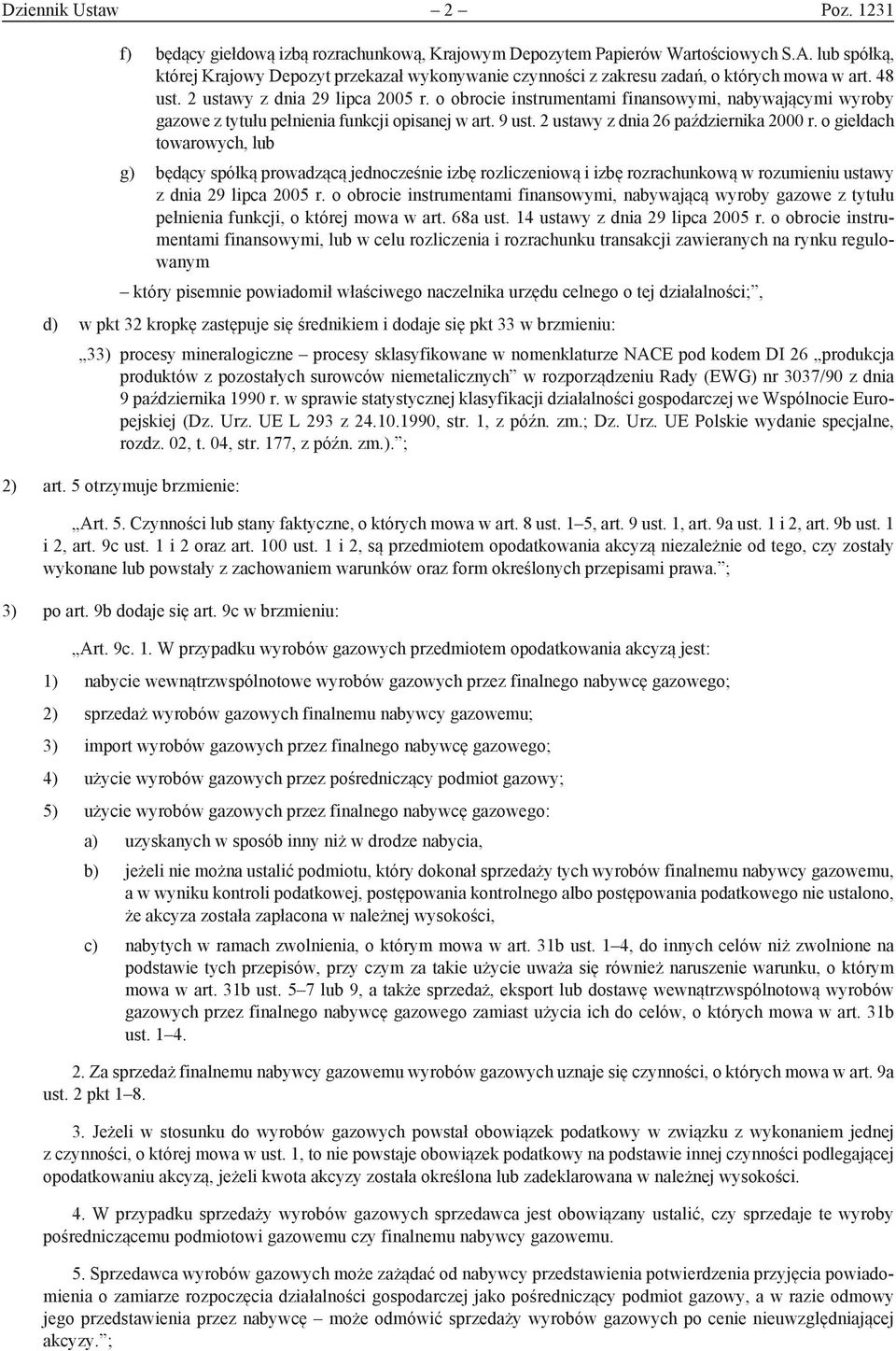 o obrocie instrumentami finansowymi, nabywającymi wyroby gazowe z tytułu pełnienia funkcji opisanej w art. 9 ust. 2 ustawy z dnia 26 października 2000 r.