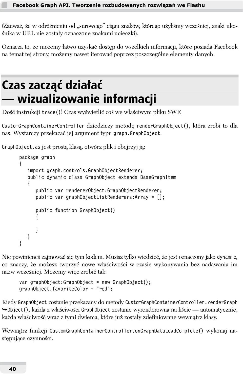 Oznacza to, e mo emy atwo uzyska dost p do wszelkich informacji, które posiada Facebook na temat tej strony, mo emy nawet iterowa poprzez poszczególne elementy danych.