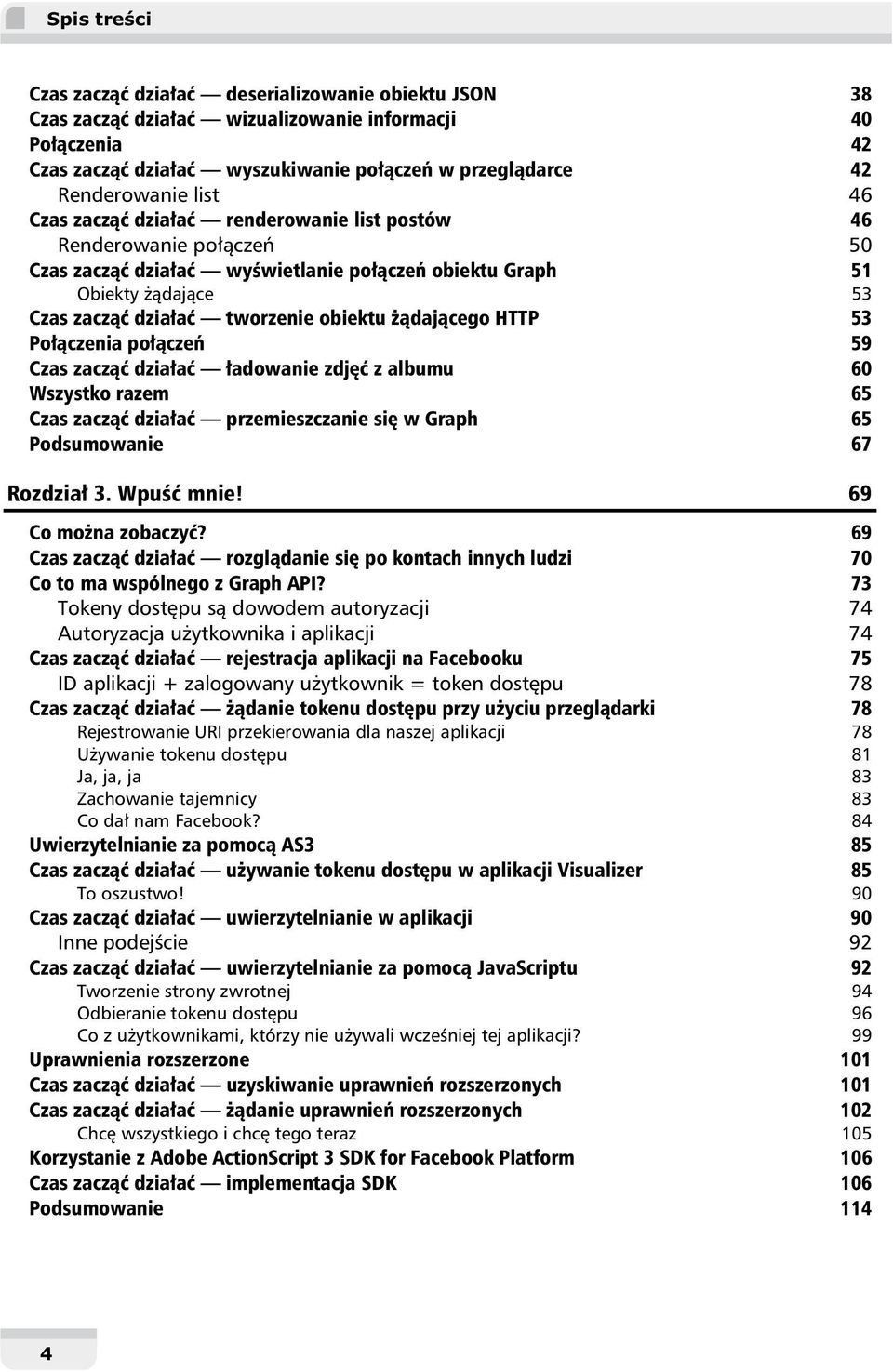 czenia po cze 59 Czas zacz dzia a adowanie zdj z albumu 60 Wszystko razem 65 Czas zacz dzia a przemieszczanie si w Graph 65 Podsumowanie 67 Rozdzia 3. Wpu mnie! 69 Co mo na zobaczy?