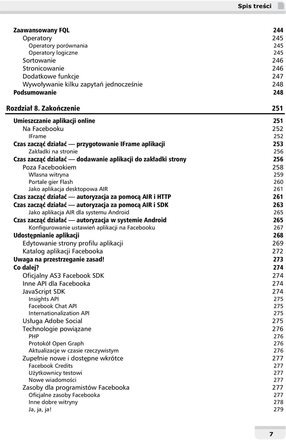 Zako czenie 251 Umieszczanie aplikacji online 251 Na Facebooku 252 IFrame 252 Czas zacz dzia a przygotowanie IFrame aplikacji 253 Zak adki na stronie 256 Czas zacz dzia a dodawanie aplikacji do zak