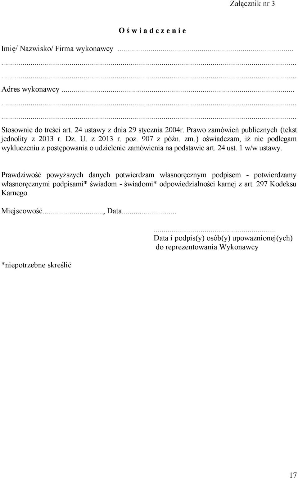 ) oświadczam, iż nie podlegam wykluczeniu z postępowania o udzielenie zamówienia na podstawie art. 24 ust. 1 w/w ustawy.