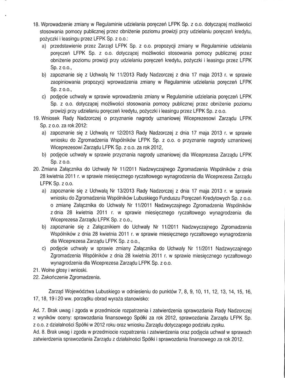 zo.o., b) zapoznanie sie_ z Uchwafa, Nr 11/2013 Rady Nadzorczej z dnia 17 maja 2013 r. w sprawie zaopiniowania propozycji wprowadzenia zmiany w Regulaminie udzielania por^czeh LFPK Sp. zo.o., c) podj^cie uchwaty w sprawie wprowadzenia zmiany w Regulaminie udzielania pore_czeh LFPK Sp.