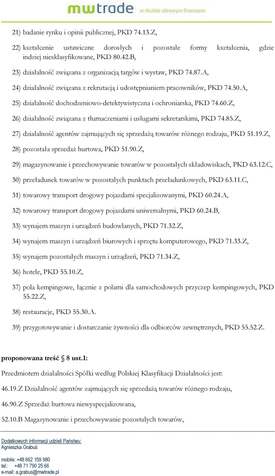 A, 25) działalność dochodzeniowo-detektywistyczna i ochroniarska, PKD 74.60.Z, 26) działalność związana z tłumaczeniami i usługami sekretarskimi, PKD 74.85.