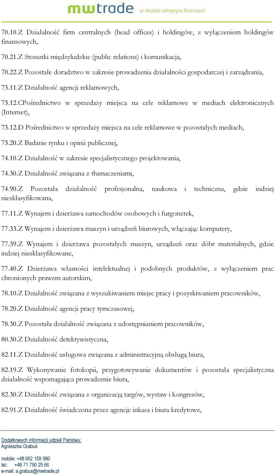 CPośrednictwo w sprzedaŝy miejsca na cele reklamowe w mediach elektronicznych (Internet), 73.12.D Pośrednictwo w sprzedaŝy miejsca na cele reklamowe w pozostałych mediach, 73.20.