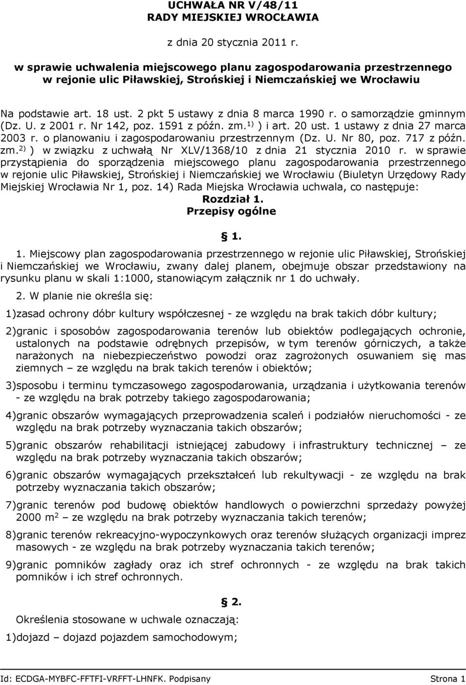 2 pkt 5 ustawy z dnia 8 marca 1990 r. o samorządzie gminnym (Dz. U. z 2001 r. Nr 142, poz. 1591 z późn. zm. 1) ) i art. 20 ust. 1 ustawy z dnia 27 marca 2003 r.