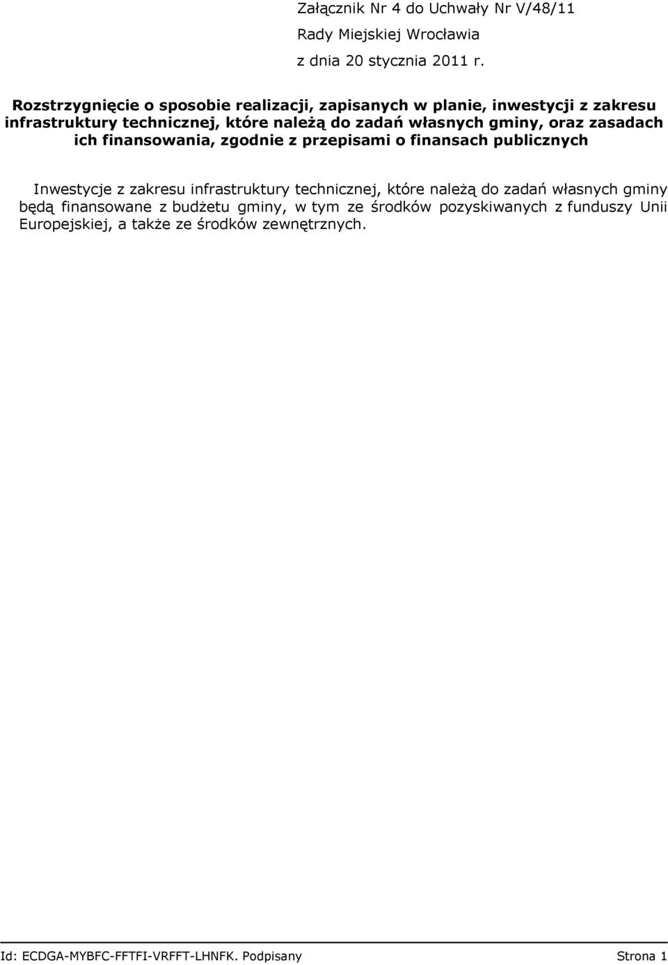 gminy, oraz zasadach ich finansowania, zgodnie z przepisami o finansach publicznych Inwestycje z zakresu infrastruktury technicznej, które