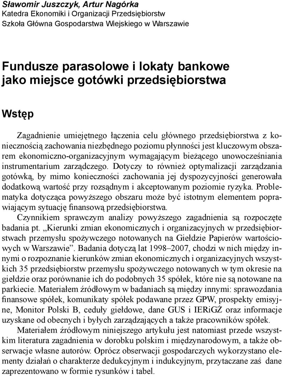 wymagającym bieżącego unowocześniania instrumentarium zarządczego.