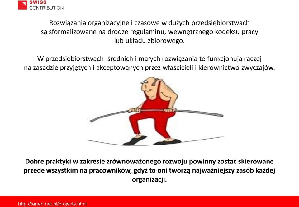 W przedsiębiorstwach średnich i małych rozwiązania te funkcjonują raczej na zasadzie przyjętych i akceptowanych przez