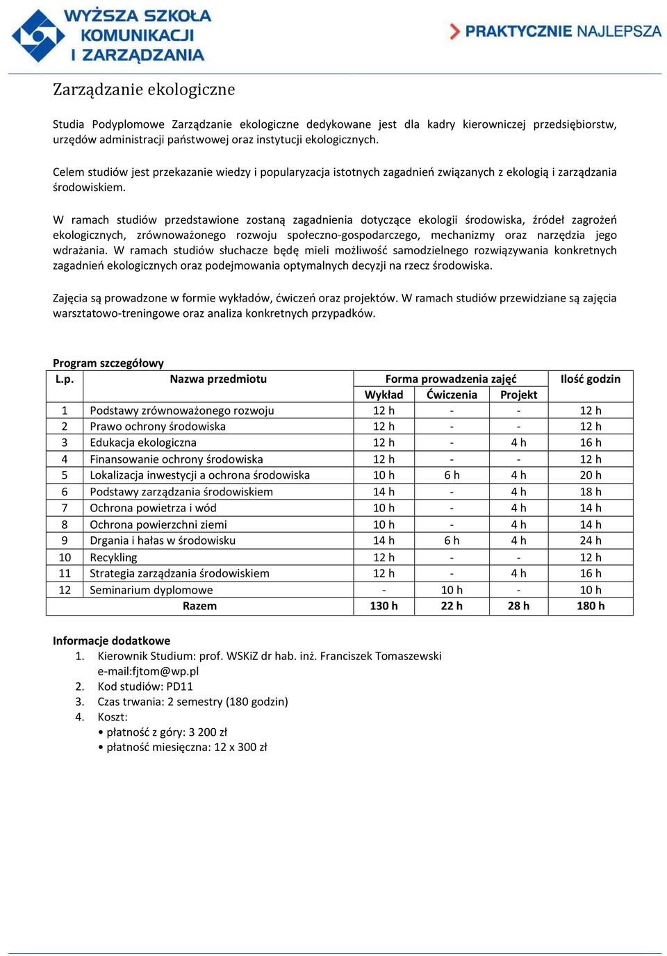 W ramach studiów przedstawione zostaną zagadnienia dotyczące ekologii środowiska, źródeł zagrożeń ekologicznych, zrównoważonego rozwoju społeczno-gospodarczego, mechanizmy oraz narzędzia jego