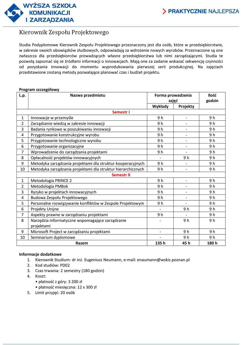 Studia te pozwolą zapoznać się ze źródłami informacji o innowacjach. Mają one za zadanie wskazać sekwencję czynności od pozyskania innowacji do momentu wyprodukowania pierwszej serii produkcyjnej.