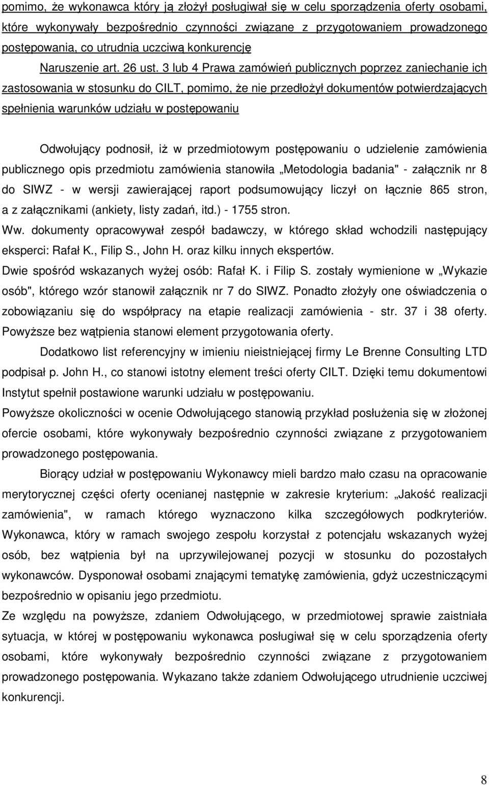 3 lub 4 Prawa zamówień publicznych poprzez zaniechanie ich zastosowania w stosunku do CILT, pomimo, Ŝe nie przedłoŝył dokumentów potwierdzających spełnienia warunków udziału w postępowaniu Odwołujący