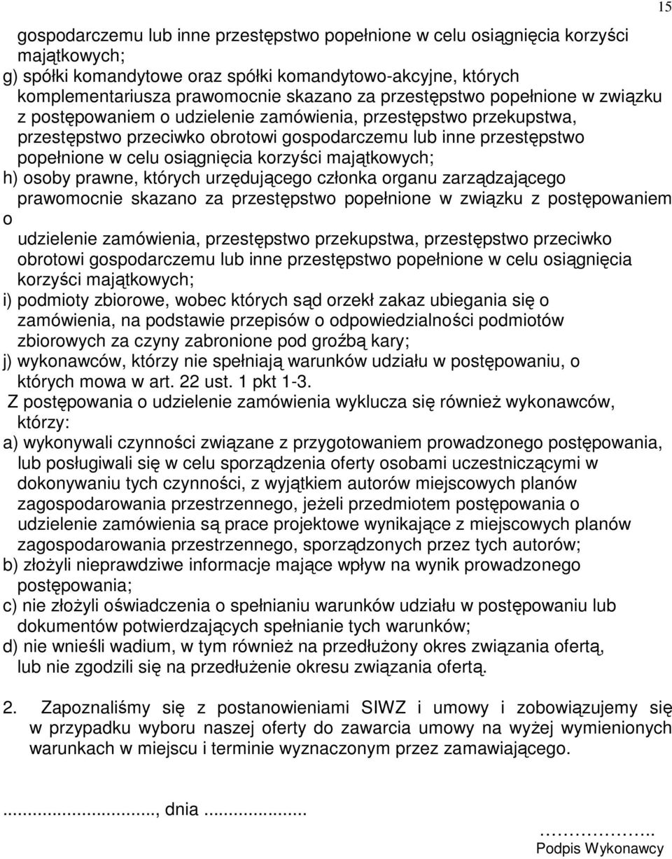 korzyści majątkowych; h) osoby prawne, których urzędującego członka organu zarządzającego prawomocnie skazano za  korzyści majątkowych; i) podmioty zbiorowe, wobec których sąd orzekł zakaz ubiegania