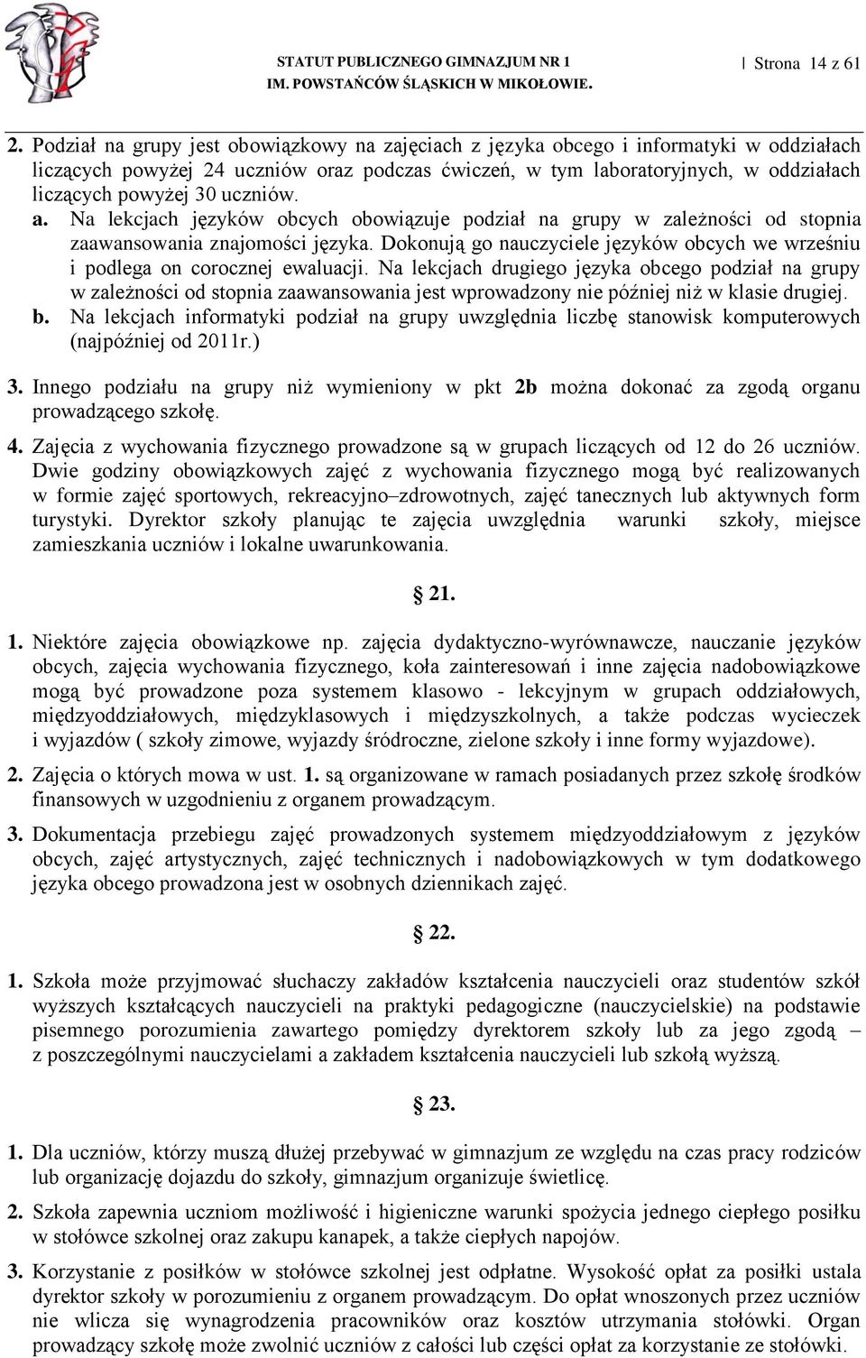 uczniów. a. Na lekcjach języków obcych obowiązuje podział na grupy w zależności od stopnia zaawansowania znajomości języka.