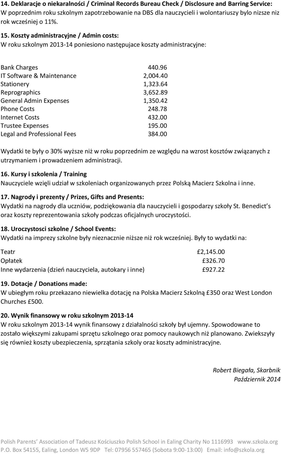 40 Stationery 1,323.64 Reprographics 3,652.89 General Admin Expenses 1,350.42 Phone Costs 248.78 Internet Costs 432.00 Trustee Expenses 195.00 Legal and Professional Fees 384.