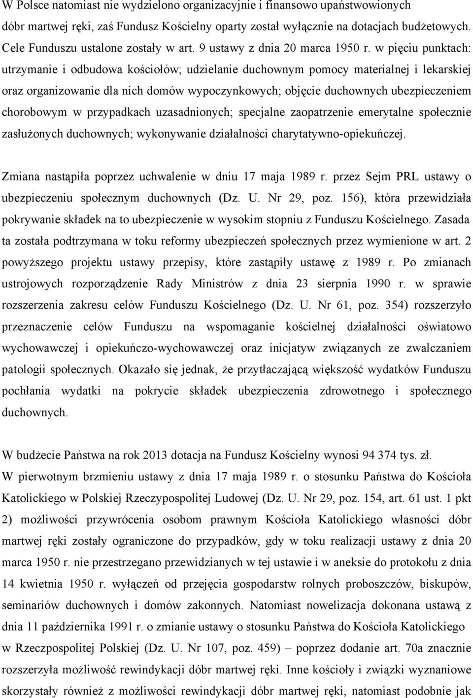 w pięciu punktach: utrzymanie i odbudowa kościołów; udzielanie duchownym pomocy materialnej i lekarskiej oraz organizowanie dla nich domów wypoczynkowych; objęcie duchownych ubezpieczeniem chorobowym