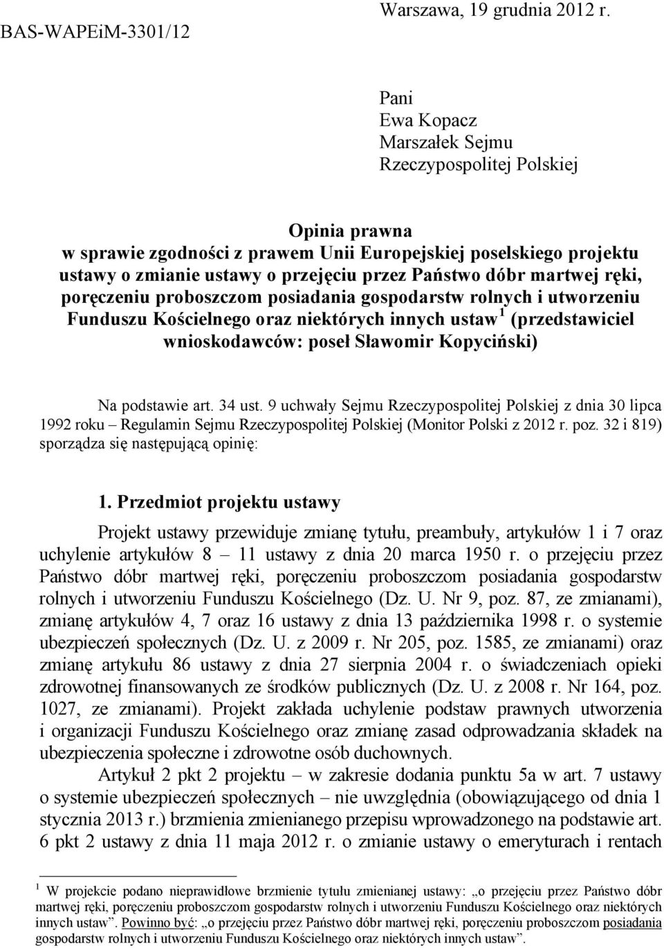 martwej ręki, poręczeniu proboszczom posiadania gospodarstw rolnych i utworzeniu Funduszu Kościelnego oraz niektórych innych ustaw 1 (przedstawiciel wnioskodawców: poseł Sławomir Kopyciński) Na