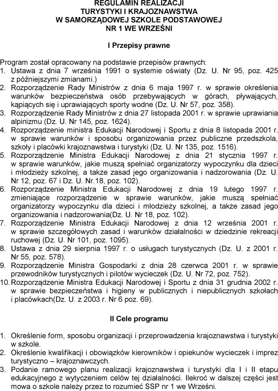 w sprawie określenia warunków bezpieczeństwa osób przebywających w górach, pływających, kąpiących się i uprawiających sporty wodne (Dz. U. Nr 57, poz. 35