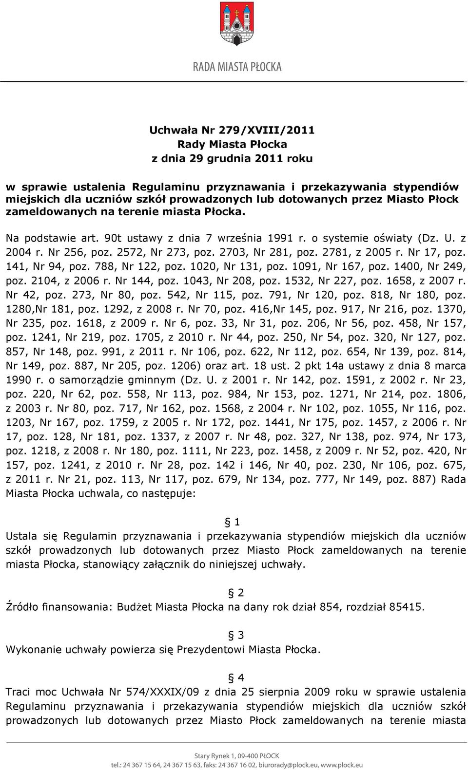 141, Nr 94, poz. 788, Nr 122, poz. 1020, Nr 131, poz. 1091, Nr 167, poz. 1400, Nr 249, poz. 2104, z 2006 r. Nr 144, poz. 1043, Nr 208, poz. 1532, Nr 227, poz. 1658, z 2007 r. Nr 42, poz.