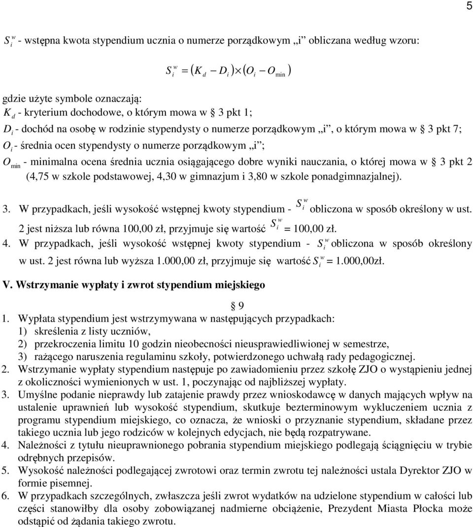 (4,75 szkole podstaoej, 4,30 gmnazjum 3,80 szkole ponadgmnazjalnej). 3. W przypadkach, jeśl ysokość stępnej koty stypendum - oblczona sposób określony ust.