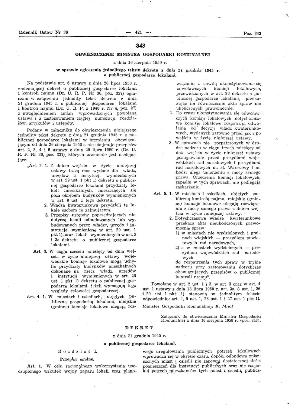 337) ogłaszam w załączeniu jednolity tekst dekretu z dnia 21 grudnia 1945 r. o publicznej gospodarce lokalami i kontroli n ajmu (Dz. U. R. P. z 1946 r. Nr 4, poz.