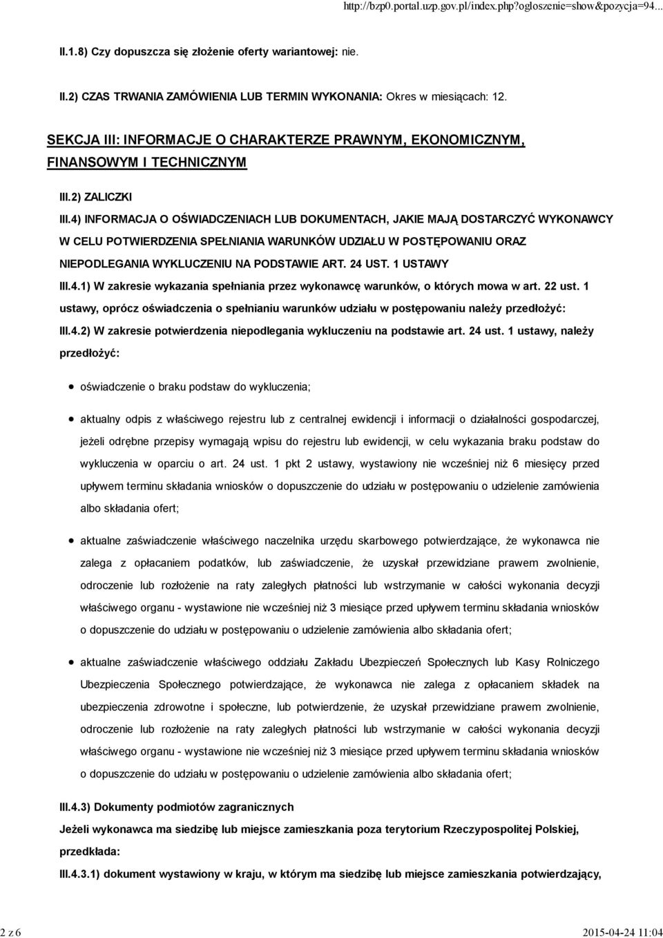 4) INFORMACJA O OŚWIADCZENIACH LUB DOKUMENTACH, JAKIE MAJĄ DOSTARCZYĆ WYKONAWCY W CELU POTWIERDZENIA SPEŁNIANIA WARUNKÓW UDZIAŁU W POSTĘPOWANIU ORAZ NIEPODLEGANIA WYKLUCZENIU NA PODSTAWIE ART. 24 UST.