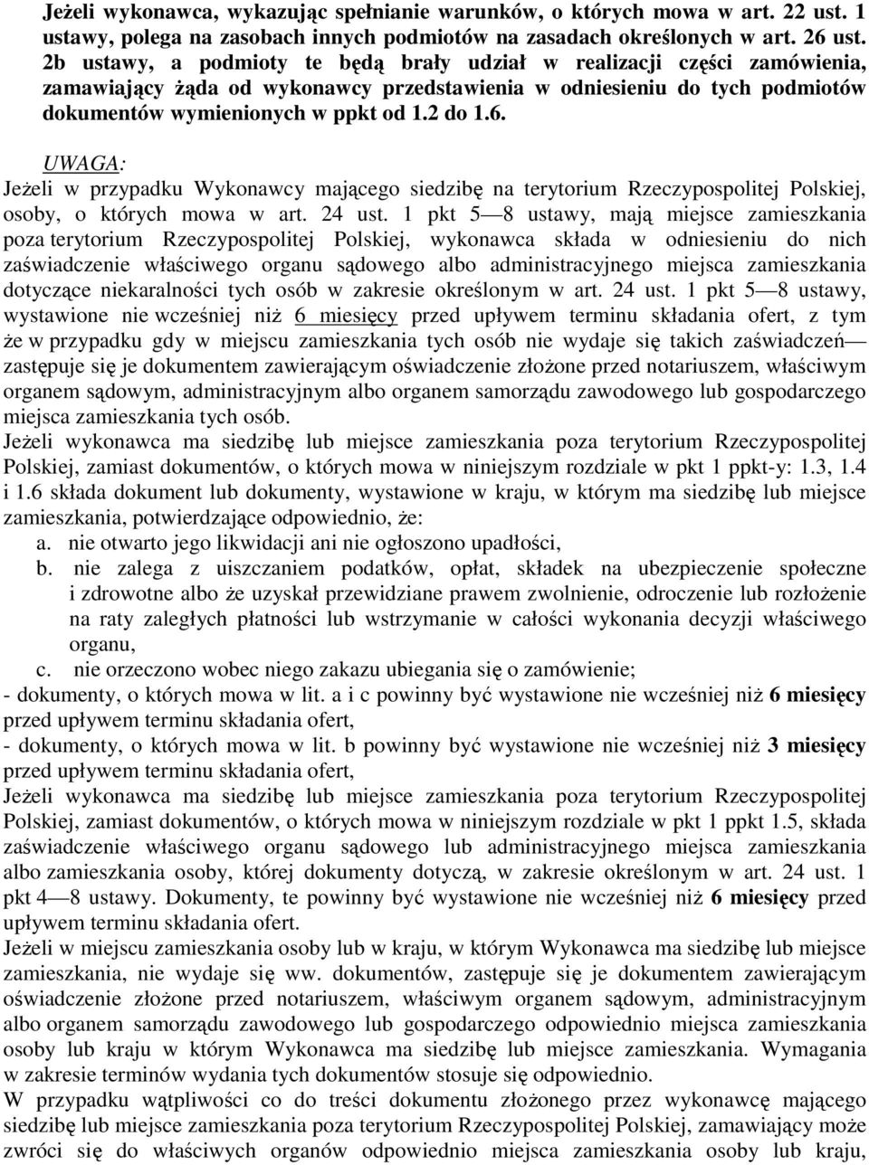 UWAGA: JeŜeli w przypadku Wykonawcy mającego siedzibę na terytorium Rzeczypospolitej Polskiej, osoby, o których mowa w art. 24 ust.