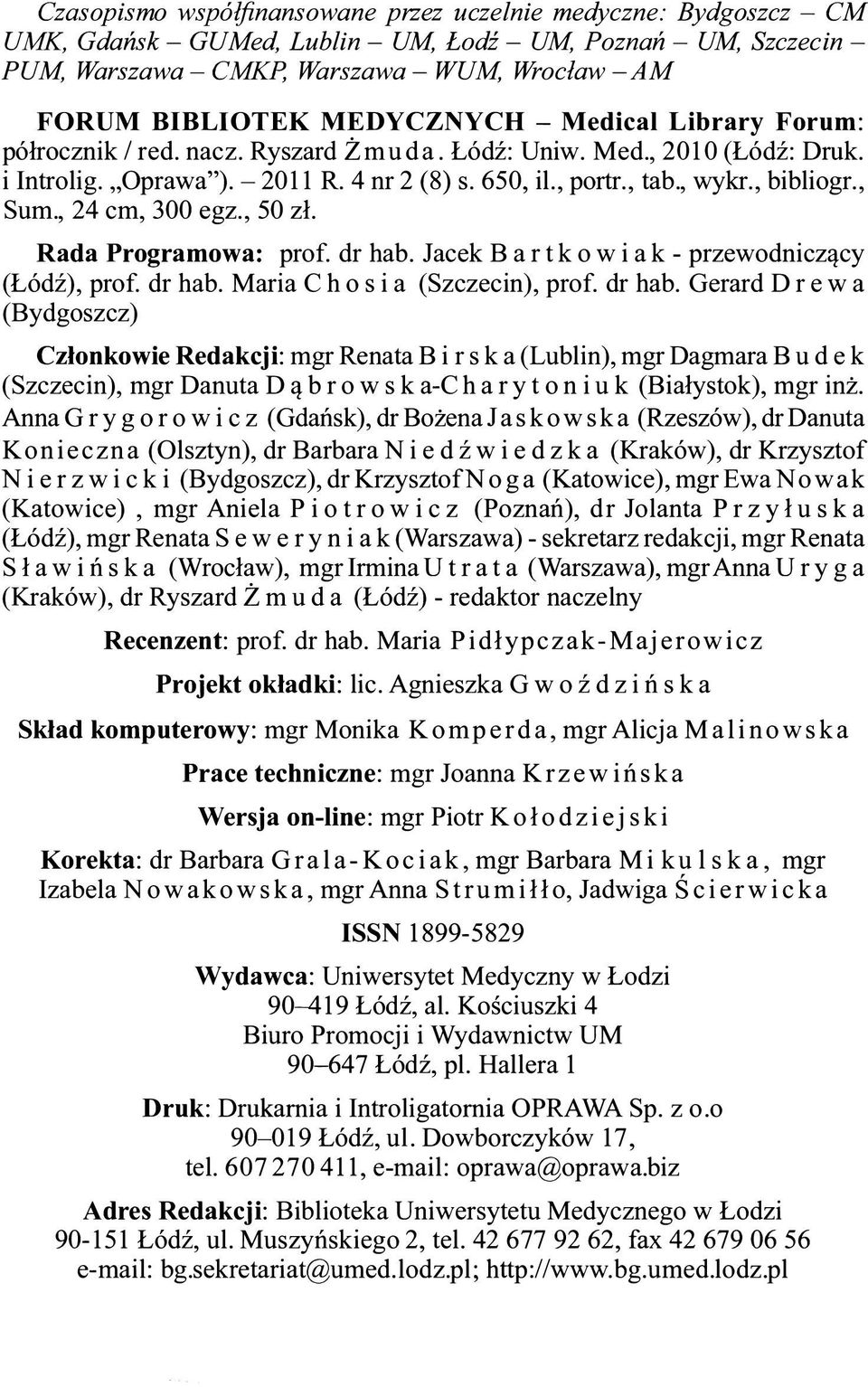 , bibliogr., Sum., 24 cm, 300 egz., 50 zł. Rada Programowa: prof. dr hab.