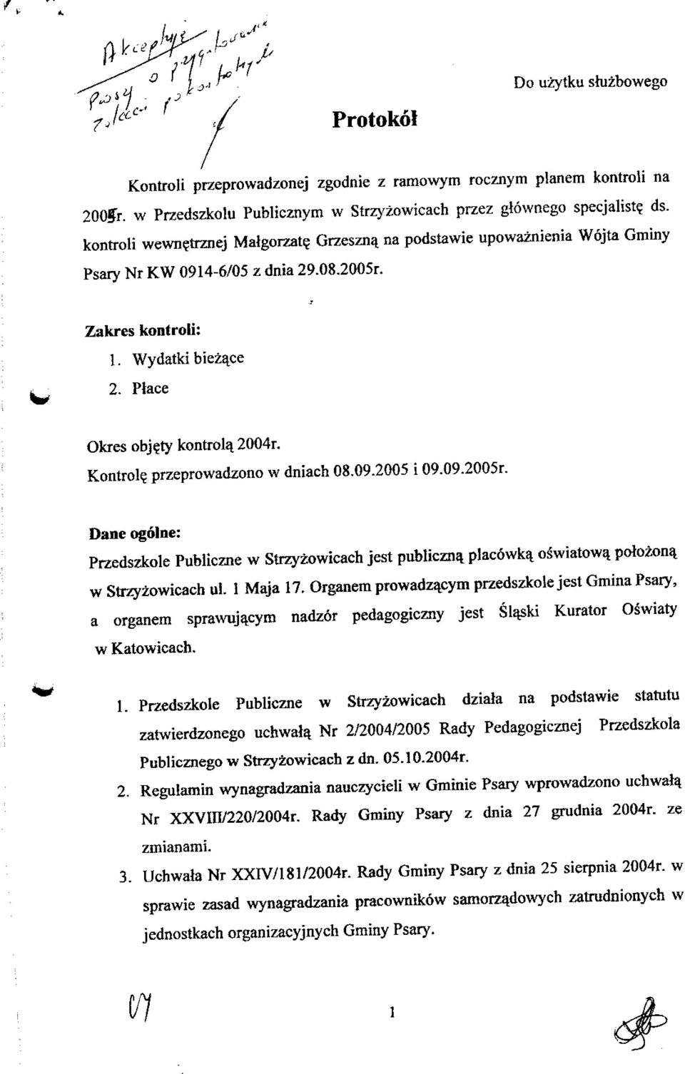 Kontrol? przeprowadzono w dniach 08.09.2005 i 09.09.2005r. Dane ogdlne: Przedszkole Publiczne w Strzyzowicach jest publics plac6wk^ oswiatow^ polozona, w Strzyzowicach ul. 1 Maja 17.