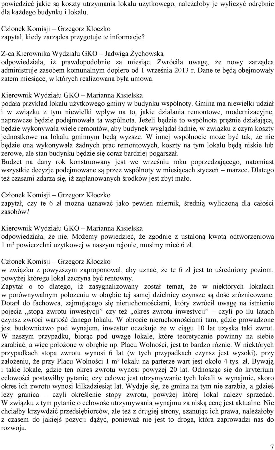 Dane te będą obejmowały zatem miesiące, w których realizowana była umowa. podała przykład lokalu użytkowego gminy w budynku wspólnoty.