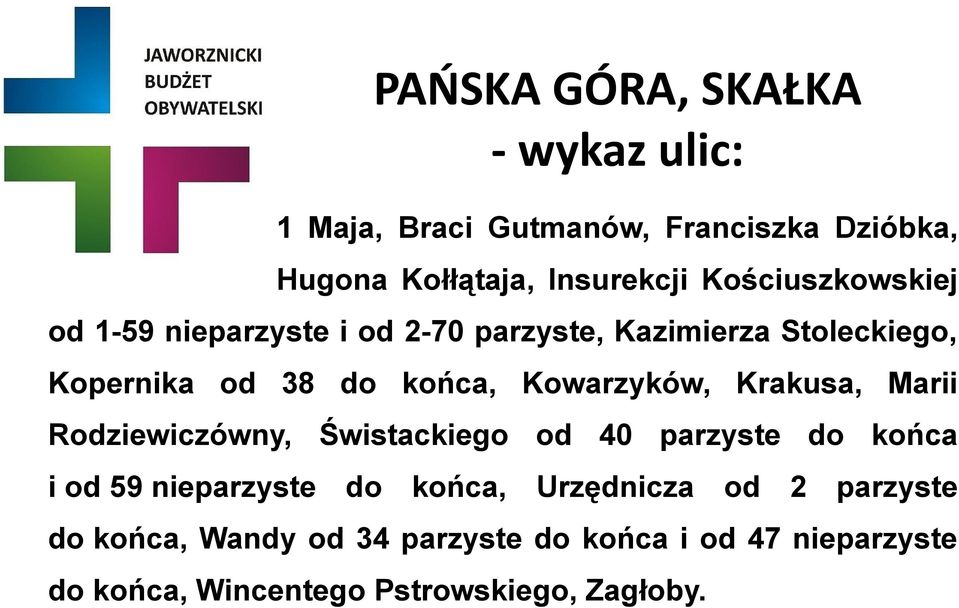 Krakusa, Marii Rodziewiczówny, Świstackiego od 40 parzyste do końca i od 59 nieparzyste do końca, Urzędnicza