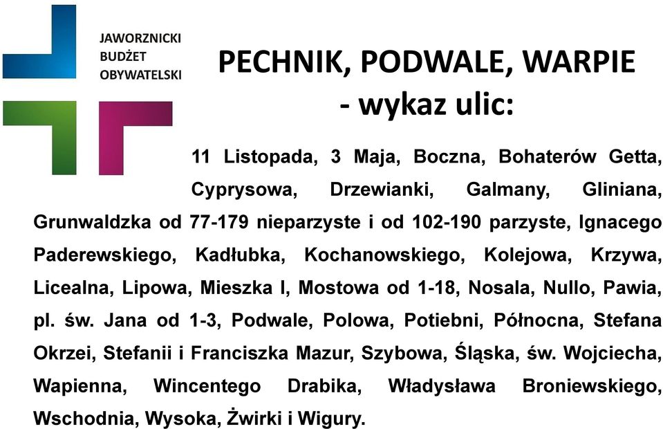 Mieszka I, Mostowa od 1-18, Nosala, Nullo, Pawia, pl. św.