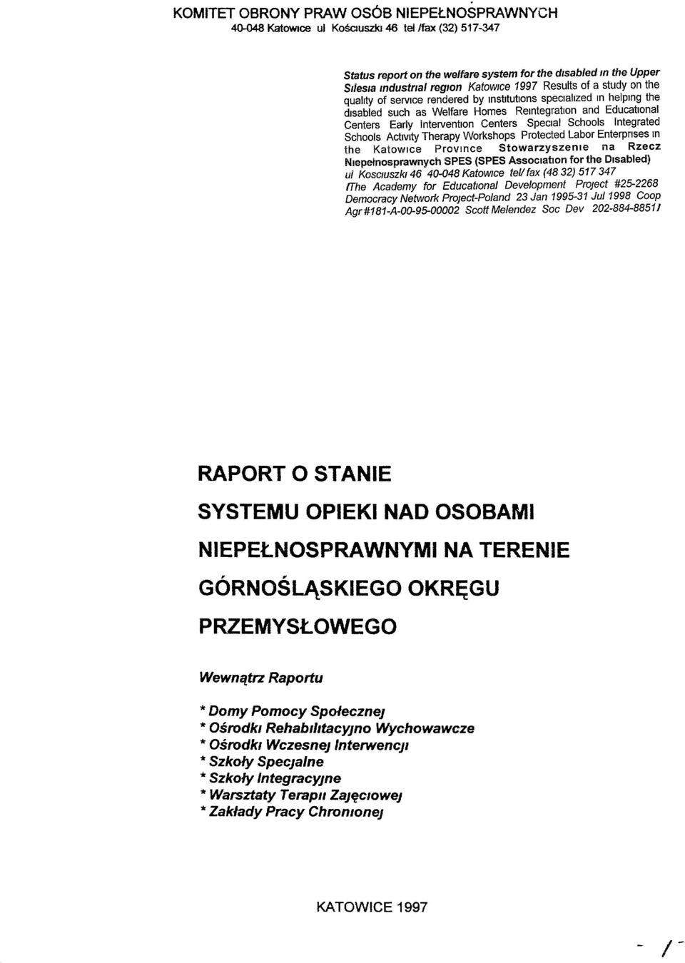 region KatOWice 1997 Results of a studyon the quahty of servlce rendered by rnstltutlons speclahzed In helprng the dlsabled such as Welfare Homes Rerntegratlon and Educatlonal Centers Early