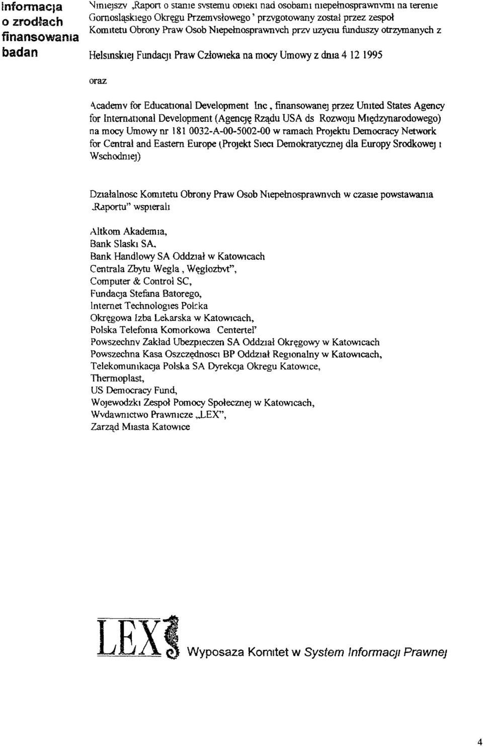 Umted States Agency for InternatlOnal Development (AgenCję Rządu USA ds RozwoJu MIędzynarodowego) na mocy Umowy nr 181 0032-A-OO-5002-00 w ramach PrOjektu Democracy Network for Central and Eastern