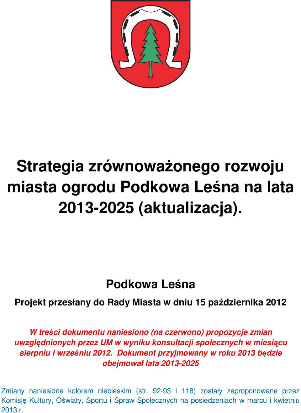 uwzględnionych przez UM w wyniku konsultacji społecznych w miesiącu sierpniu i wrześniu 2012.