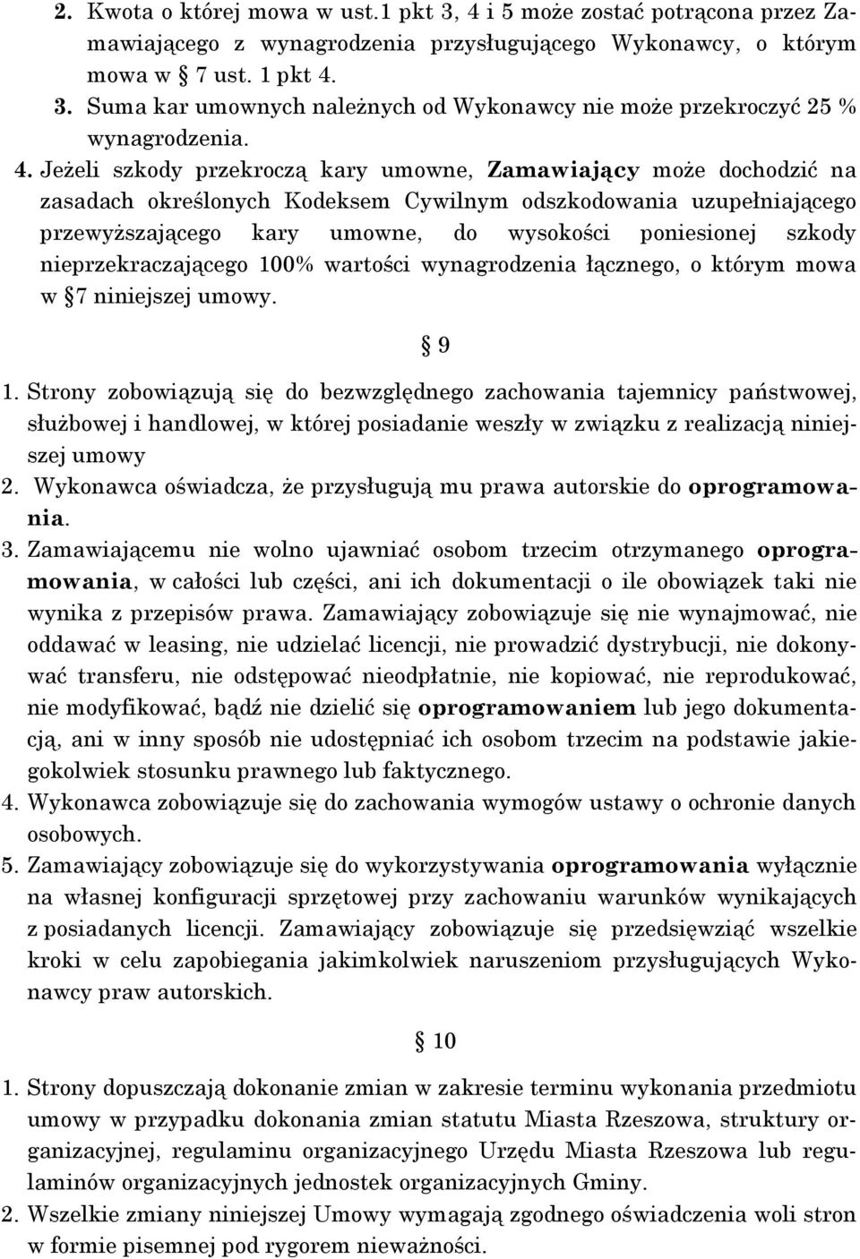 szkody nieprzekraczającego 100% wartości wynagrodzenia łącznego, o którym mowa w 7 niniejszej umowy. 9 1.