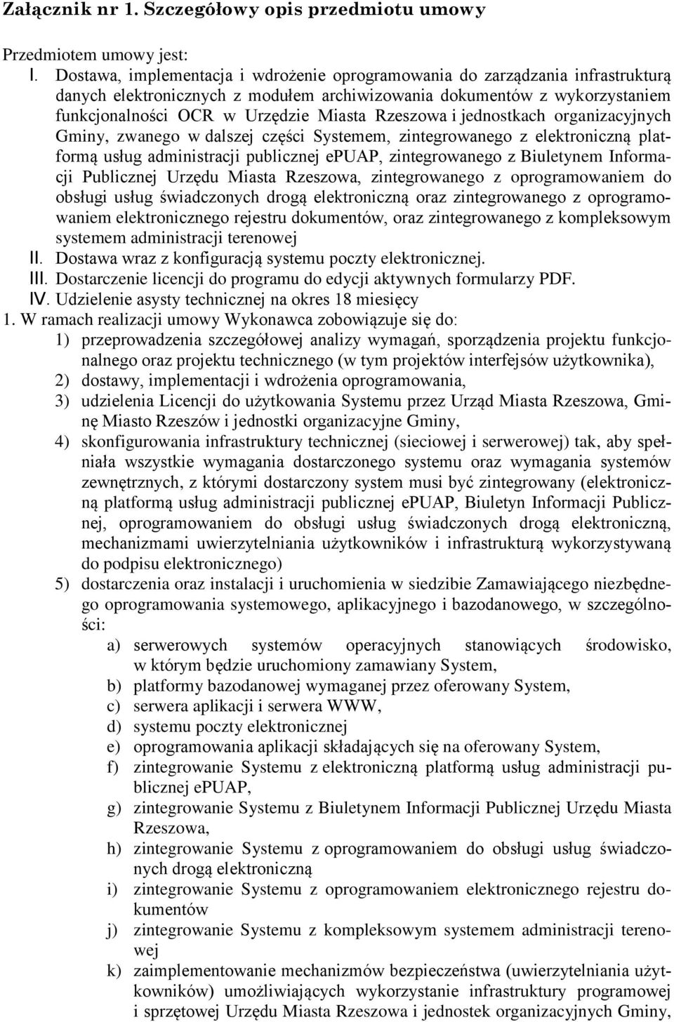 Rzeszowa i jednostkach organizacyjnych Gminy, zwanego w dalszej części Systemem, zintegrowanego z elektroniczną platformą usług administracji publicznej epuap, zintegrowanego z Biuletynem Informacji