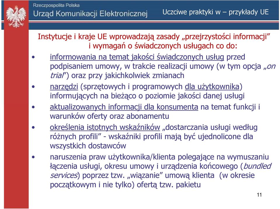 jakości danej usługi aktualizowanych informacji dla konsumenta na temat funkcji i warunków oferty oraz abonamentu określenia istotnych wskaźników dostarczania usługi według różnych profili -