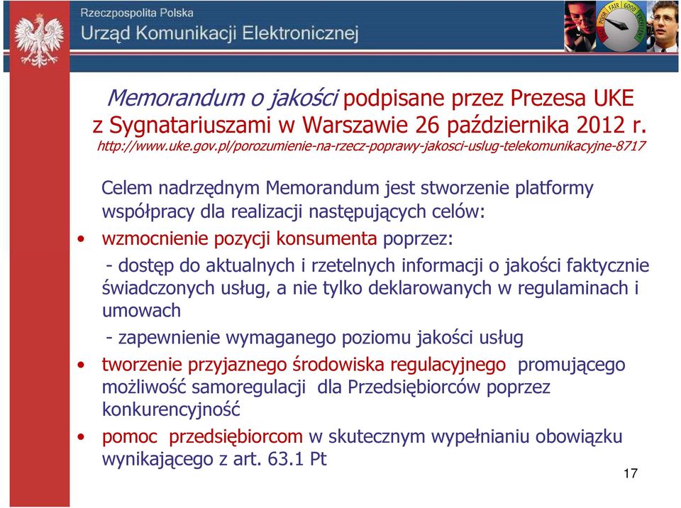 pozycji konsumenta poprzez: - dostęp do aktualnych i rzetelnych informacji o jakości faktycznie świadczonych usług, a nie tylko deklarowanych w regulaminach i umowach - zapewnienie