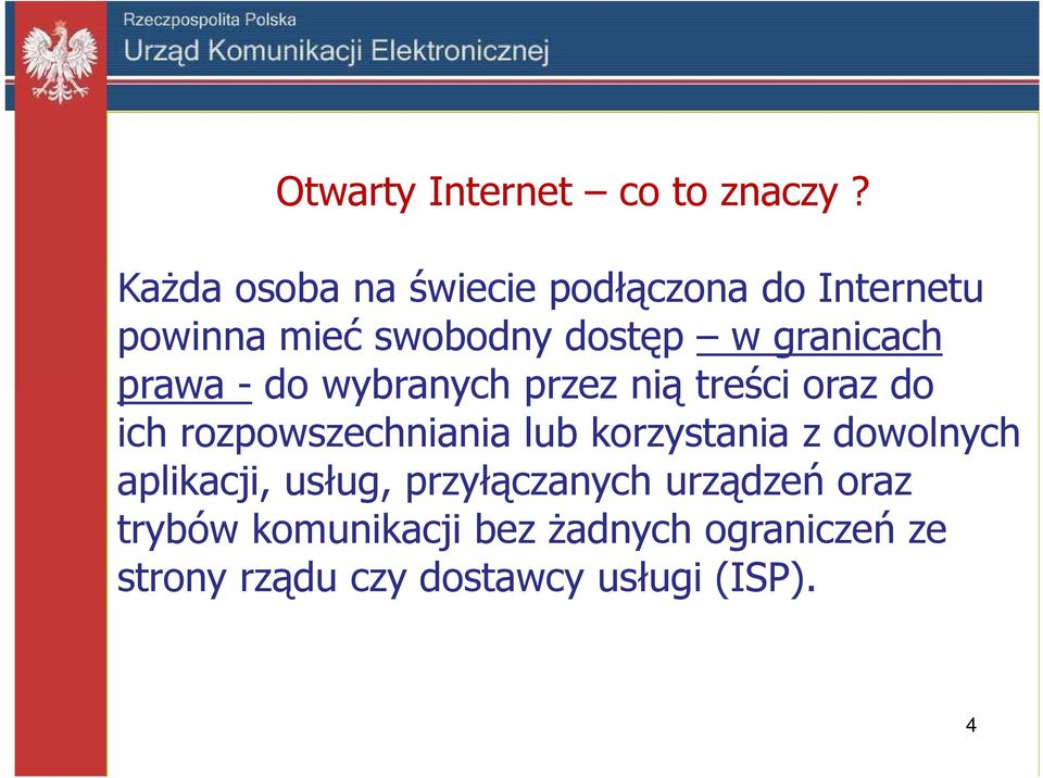 granicach prawa - do wybranych przez nią treści oraz do ich rozpowszechniania lub