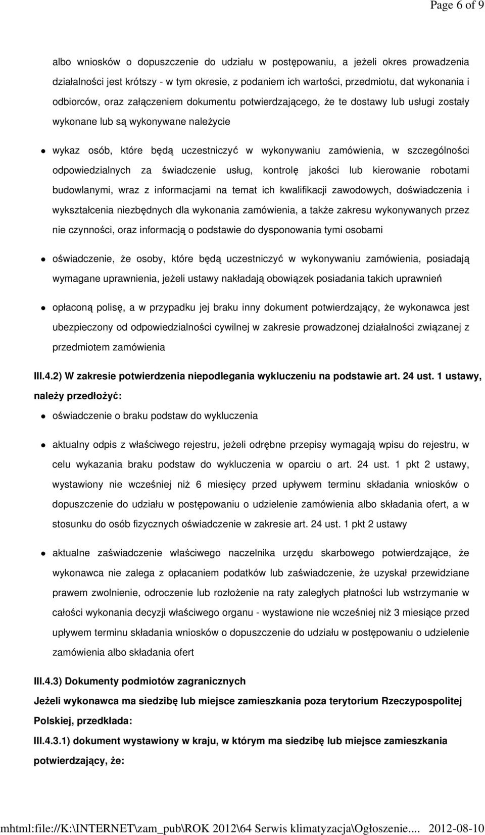 szczególności odpowiedzialnych za świadczenie usług, kontrolę jakości lub kierowanie robotami budowlanymi, wraz z informacjami na temat ich kwalifikacji zawodowych, doświadczenia i wykształcenia