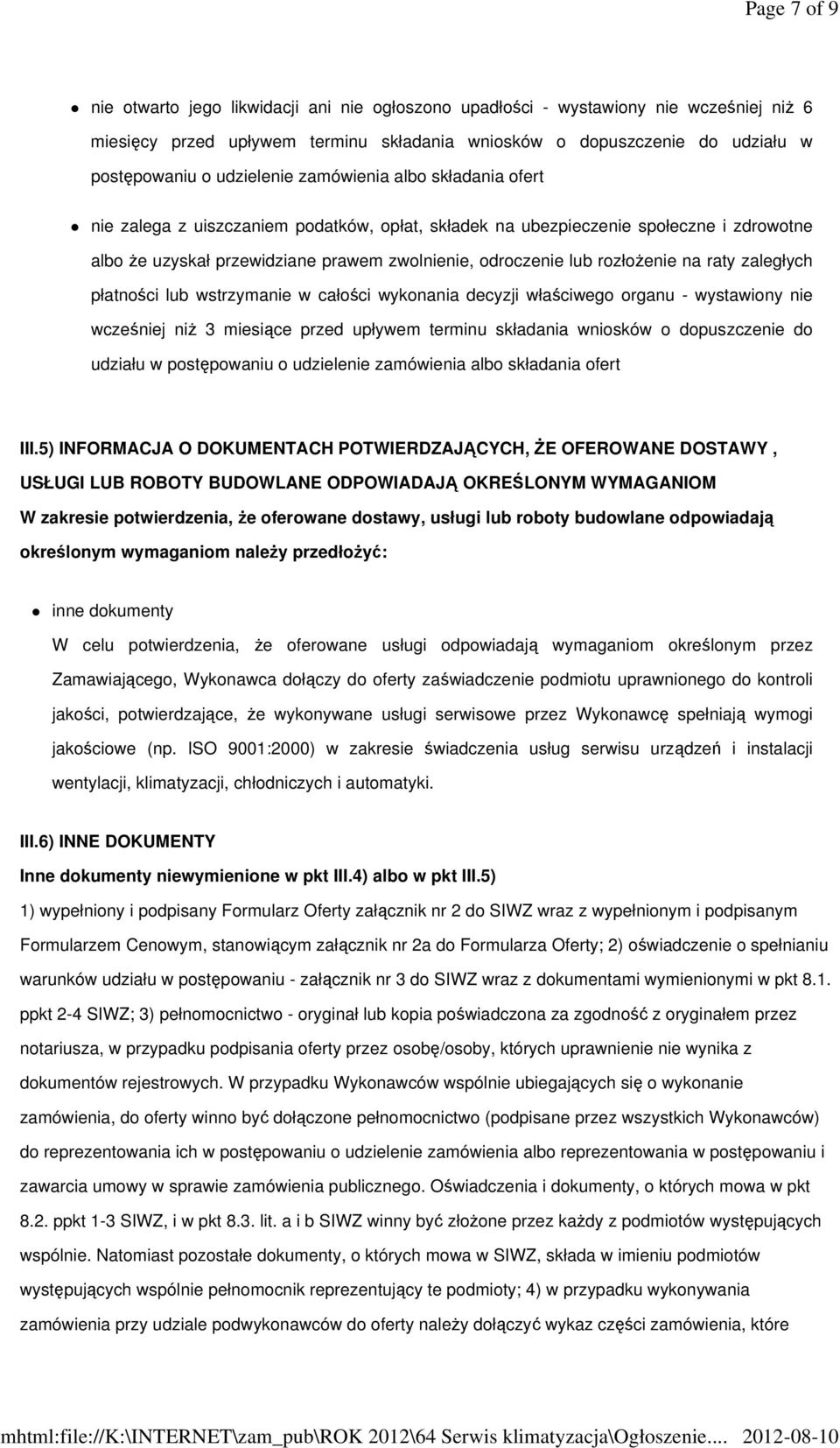 rozłożenie na raty zaległych płatności lub wstrzymanie w całości wykonania decyzji właściwego organu - wystawiony nie wcześniej niż 3 miesiące przed upływem terminu składania wniosków o dopuszczenie