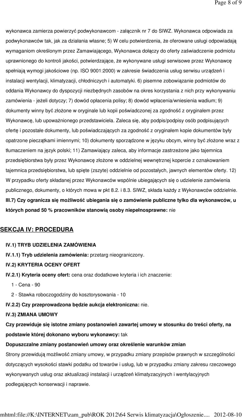 zaświadczenie podmiotu uprawnionego do kontroli jakości, potwierdzające, że wykonywane usługi serwisowe przez Wykonawcę spełniają wymogi jakościowe (np.