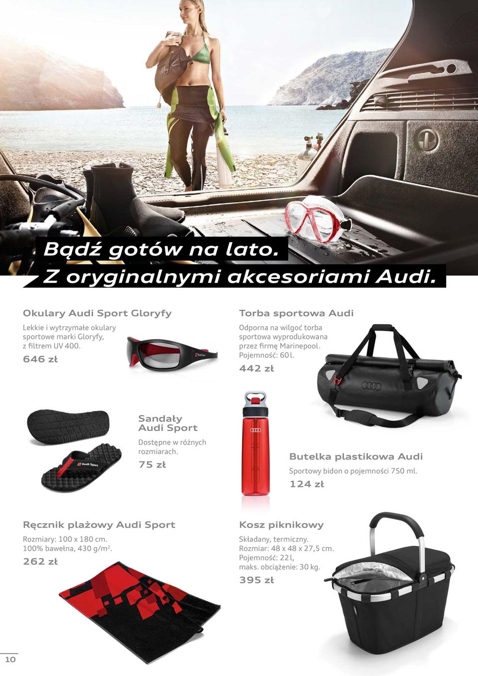 442 zł Sandały Audi Sport Dostępne w różnych rozmiarach. 75 zł Butelka plastikowa Audi Sportowy bidon o pojemności 750 ml.