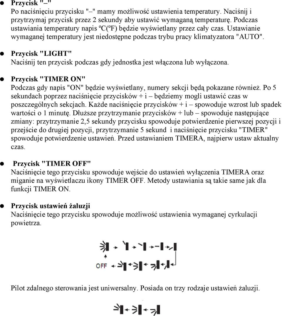 Przycisk "LIGHT" Naciśnij ten przycisk podczas gdy jednostka jest włączona lub wyłączona. Przycisk "TIMER ON" Podczas gdy napis "ON" będzie wyświetlany, numery sekcji będą pokazane również.