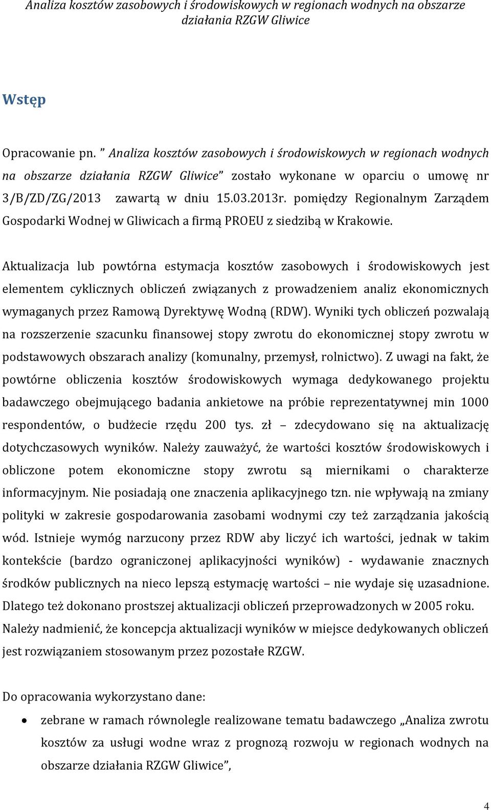 pomiędzy Regionalnym Zarządem Gospodarki Wodnej w Gliwicach a firmą PROEU z siedzibą w Krakowie.